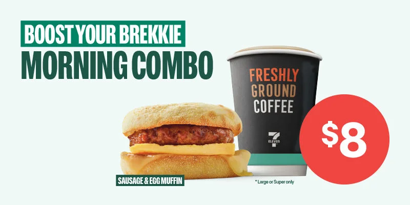 Boost your brekkie - Morning combo - $8 - Sausage & Egg Muffin
