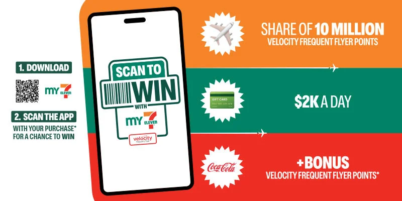 SCAN TO WIN WITH MY 7-ELEVEN - SHARE OF 10 MILLION VELOCITY FREQUENT FLYER POINTS - $2K A DAY - COCA-COLA +BONUS VELOCITY FREQUENT FLYER POINTS* 