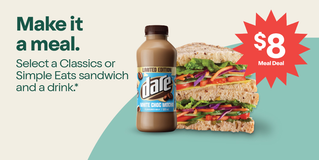 $8 Meal Deal. Select a Classics or Simple Eats sandwich and a drink.*
